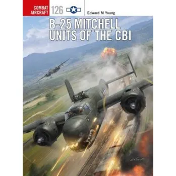 Cestování B-25 Mitchell Units of the CBI (Edward M Young)(Brožovaná)