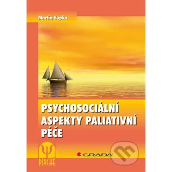 Kniha Psychosociální aspekty paliativní péče - Martin Kupka Grada
