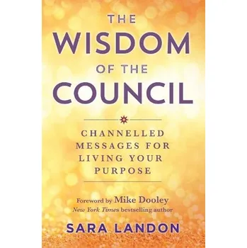 Cizojazyčná kniha Wisdom of The Council, Channelled Messages for Living Your Purpose - Landon, Sara