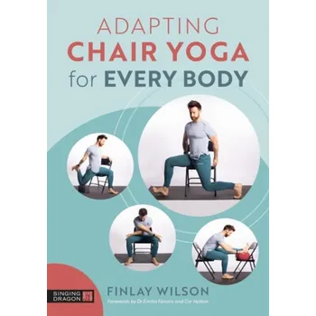 Adapting Chair Yoga for Every Body - Wilson, Finlay