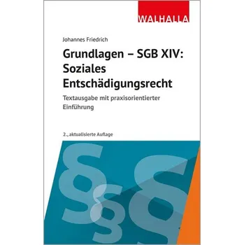 Grundlagen SGB XIV - Soziales Entschädigungsrecht - Friedrich, Johannes [DE] (2025, Brožovaná, Walhalla und Praetoria)