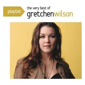 Zahraniční hudba CD Gretchen Wilson: Playlist: The Very Best Of Gretchen Wilson 2015