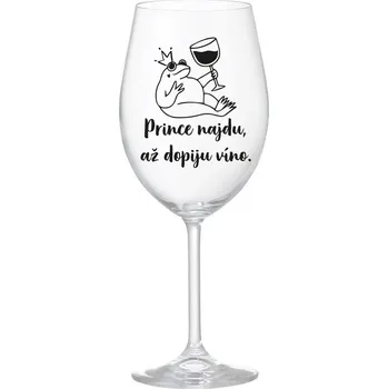 Sklenice PRINCE NAJDU, AŽ DOPIJU VÍNO. - čirá sklenička na víno 350 ml
