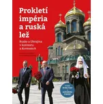Prokletí impéria a ruská lež: Rusko a Ukrajina v kontextu a Kontextech - Kateřina Hloušková, František Mikš (2023, brožovaná)