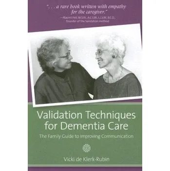 Validation Techniques for Dementia Care: The Family Guide to Improving Communication – Vicki De Klerk-Rubin (EN)