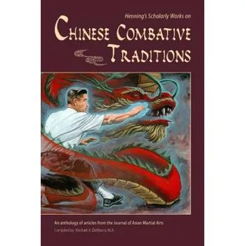Učebnice Henning's Scholarly Works on Chinese Combative Traditions – Stanley E Henning M a,Marnix Wells Ph D,Michael a DeMarco M a (EN)