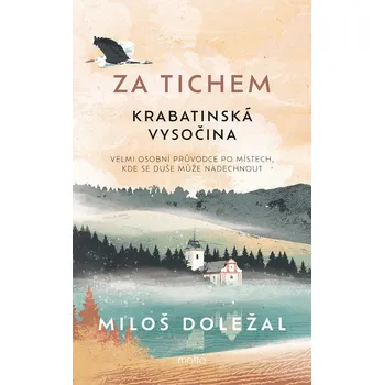 Cestování Za tichem: Krabatinská Vysočina - Miloš Doležal (2025, brožovaná)