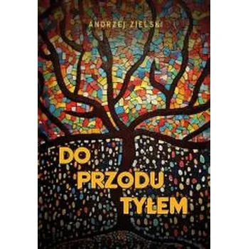 Literární biografie Do przodu tyłem - Zielski Andrzej, Krąpiec Marek