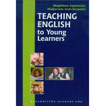 Cizí jazyk Teaching English to Young Learners - Szpotowicz Magdalena, Szulc-Kurpaska Małgorzata