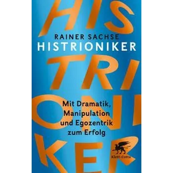 Histrioniker - Sachse, Rainer [DE] (2020, Brožovaná, Klett-Cotta Verlag)
