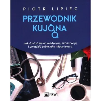 Przewodnik kujona - Ciszewski Piotr, Jakacka Beata, LachiewiczWojciech, Lipiec-Warzecha Ludmiła, Pawlikowska Agnieszka