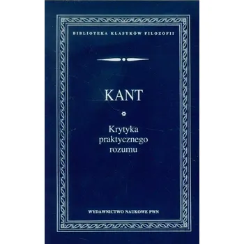 Krytyka praktycznego rozumu - Immanuel Kant