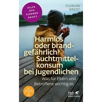 Harmlos oder brandgefährlich? Suchtmittelkonsum bei Jugendlichen - Bredt, Florian