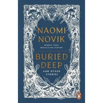 Kniha Buried Deep and Other Stories - Naomi Novik Cornerstone