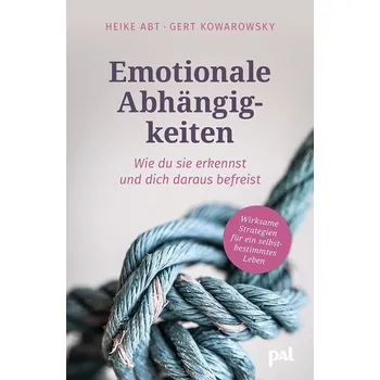 Osobní rozvoj Emotionale Abhängigkeiten - wie du sie erkennst und dich daraus befreist - Abt, Heike