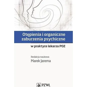 OTĘPIENIA I ORGANICZNE ZABURZENIA PSYCHI CZNE W PRAKTYCE LEKARZA POZ9788320055443