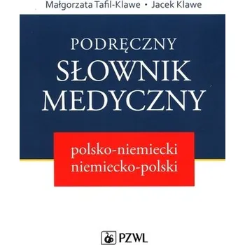Podręczny słownik medyczny polsko-niemiecki niemiecko-polski - Małgorzata Tafil-Klawe, Jacek Klawe