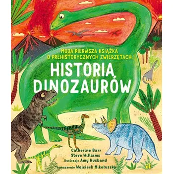 Bystrá hlava Historia Dinozaurów. Moja pierwsza książka... - Catherine Barr