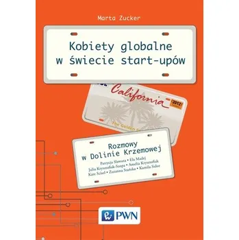 KOBIETY GLOBALNE W ŚWIECIE START-UPÓW ROZMOWY W DOLINIE KRZEMOWEJ - MARTA ZUCKER