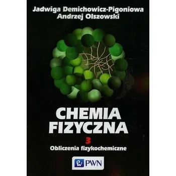Příroda Chemia fizyczna Tom 3 - Demichowicz-Pigoniowa Jadwiga, Olszowski Andrzej