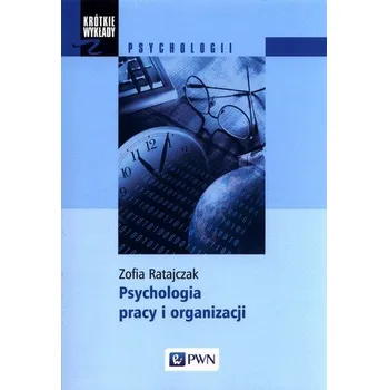 Psychologia pracy i organizacji - Ratajczak Zofia