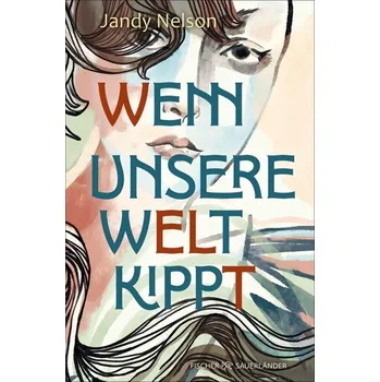 Wenn unsere Welt kippt - Jandy Nelson