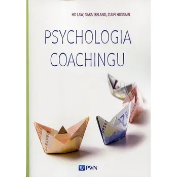 Psychologia coachingu - Law Ho, Ireland Sara, Hussain Zulfi