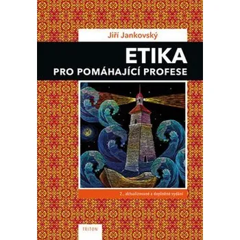 Etika pro pomáhající profese, 2. vydání - Jiří Jankovský
