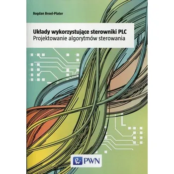 Technika Układy wykorzystujące sterowniki PLC - Broel-Plater Bogdan