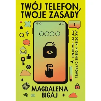 Osobní rozvoj Twój telefon, twoje zasady - Bigaj Magdalena