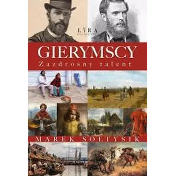 Literární biografie Gierymscy. Zazdrosny talent - Marek Sołtysik