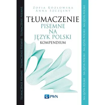 Cizí jazyk TŁUMACZENIE PISEMNE NA JĘZYK POLSKI KOMPENDIUM - ZOFIA KOZŁOWSKA