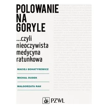 Polowanie na goryle - Bohatyrewicz Maciej, Dudek Michał, Rak Małgorzata