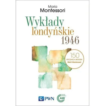 Wykłady londyńskie 1946 - Maria Montessori
