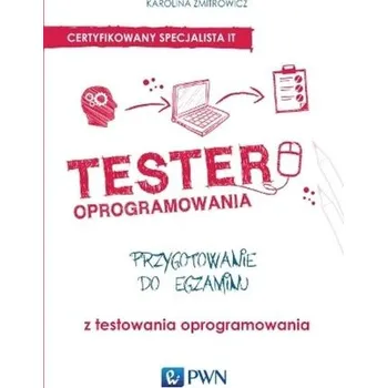 Technika Tester oprogramowania Przygotowanie do egzaminu z testowania oprogramowania - Zmitrowicz Karolina