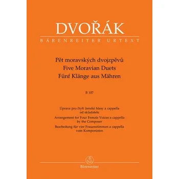 Pět moravských dvojzpěvů B 107 - Úprava pro čtyři ženské hlasy a cappella od skladatele - Antonín Dvořák