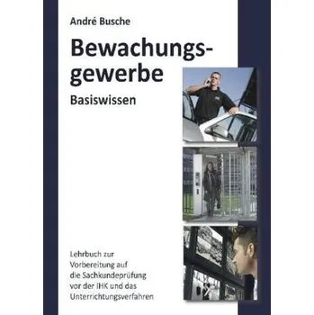 Bewachungsgewerbe, Basiswissen - Busche, André