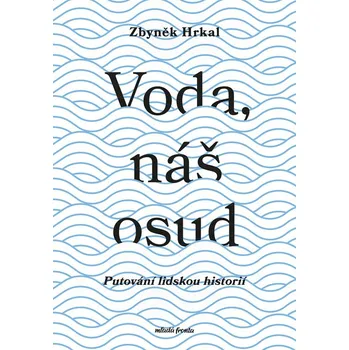 Voda, náš osud - Zbyněk Hrkal (2025, pevná)