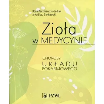ZIOŁA W MEDYCYNIE CHOROBY UKŁADU POKARMO WEGO PZWL 9788320053425