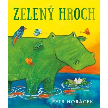 Pohádka Zelený hroch - Petr Horáček (2025, pevná)