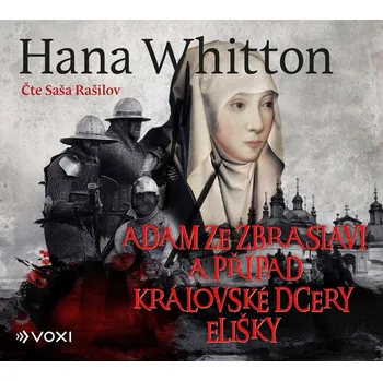 Adam ze Zbraslavi a případ královs... Hana Whitton