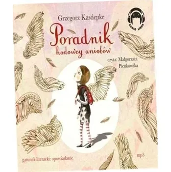 Poradnik hodowcy aniołów Grzegorz Kasdepke