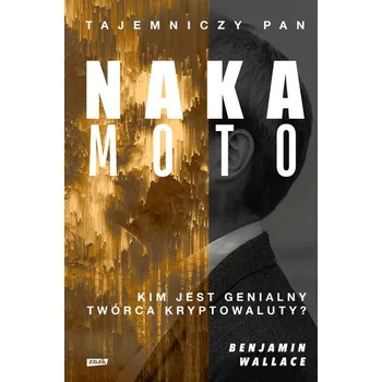 Literární biografie Tajemniczy pan Nakamoto. Kim jest genialny twórca kryptowaluty?