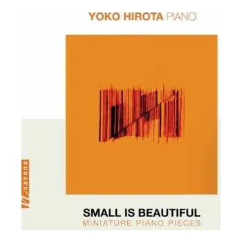 Zahraniční hudba CD Yoko Hirota: Small Is Beautiful: Miniature Piano Pieces 2020