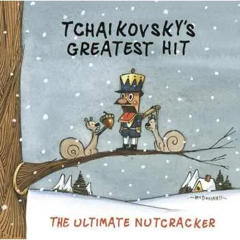 Zahraniční hudba CD Tchaikovsky's Greatest Hit: Ultimate Nutcracker: Tchaikovsky's Greatest Hit: Ultimate Nutcracker 2004