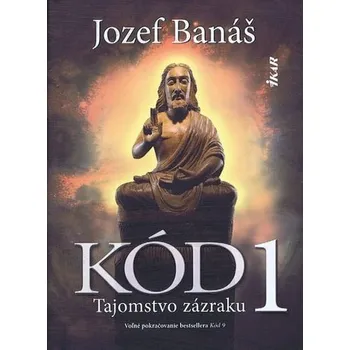 Kód 1 - Tajomstvo zázraku, 2. vydanie - Jozef Banáš