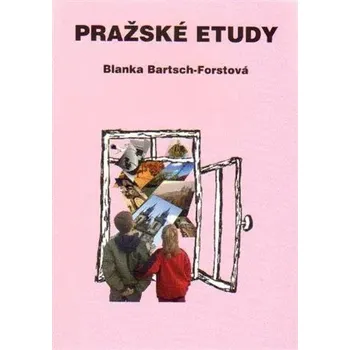 Umění Pražské etudy Blanka Bartsch-Forstová