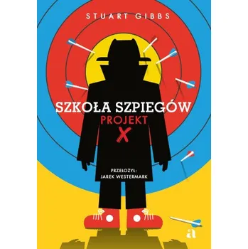 Projekt X. Szkoła szpiegów – Stuart Gibbs (PL)