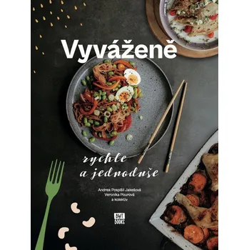 Vyváženě, rychle a jednoduše - Andrea Pospíšil Jakešová a kol. (2025, pevná)