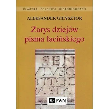 Zarys dziejów pisma łacińskiego - Gieysztor Aleksander